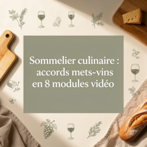 Sommelier culinaire : accords mets-vins en 8 modules vidéo