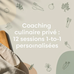 Coaching culinaire privé : 12 sessions 1-to-1 personnalisées