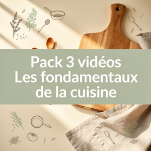 Pack 3 vidéos Les fondamentaux de la cuisine